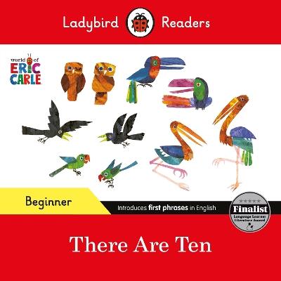 Ladybird Readers Beginner Level - Eric Carle -There Are Ten (ELT Graded Reader) - Eric Carle,Ladybird - cover