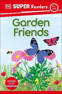DK Super Readers Pre-Level Garden Friends - DK - cover