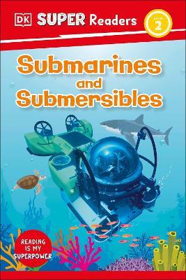 DK Super Readers Level 2 Submarines and Submersibles - DK - cover