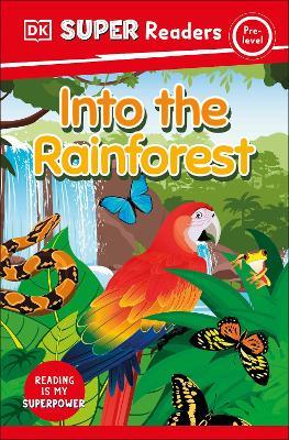 DK Super Readers Pre-Level Into the Rainforest - DK - cover