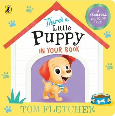 There’s a Little Puppy in Your Book - Tom Fletcher - cover