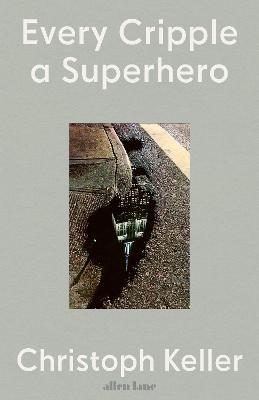 Every Cripple a Superhero - Christoph Keller - cover