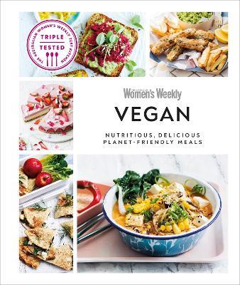 Australian Women's Weekly Vegan: Nutritious, Delicious Planet-friendly Meals - AUSTRALIAN WOMEN'S WEEKLY - cover