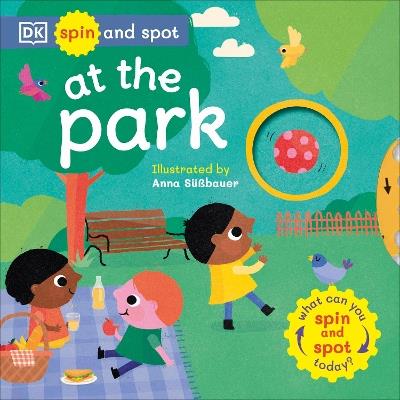 Spin and Spot: At the Park: What Can You Spin and Spot Today? - DK - cover
