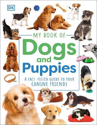 My Book of Dogs and Puppies: A Fact-Filled Guide to Your Canine Friends - DK - cover