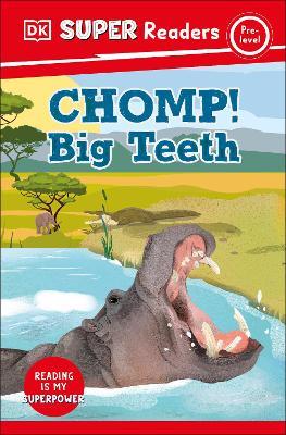 DK Super Readers Pre-Level Chomp! Big Teeth - DK - cover