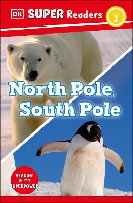 DK Super Readers Level 2 North Pole, South Pole - DK - cover