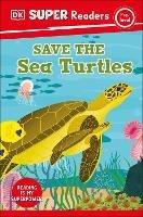 DK Super Readers Pre-Level Save the Sea Turtles - DK - cover