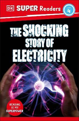 DK Super Readers Level 4 The Shocking Story of Electricity - DK - cover