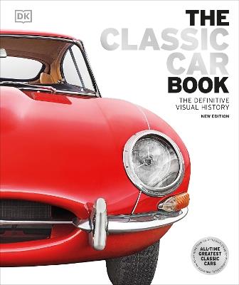 The Classic Car Book: The Definitive Visual History - DK - cover