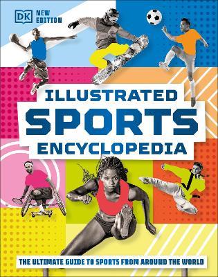 Illustrated Sports Encyclopedia: The Ultimate Guide to Sports from Around the World - DK - cover