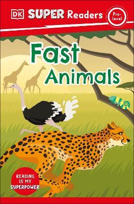 DK Super Readers Pre-Level Fast Animals - DK - cover