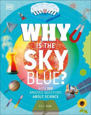 Why Is the Sky Blue?: With 200 Amazing Questions About Science - DK,Emily Dodd - cover