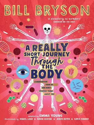 A Really Short Journey Through the Body: An illustrated edition of the bestselling book about our incredible anatomy - Bill Bryson - cover