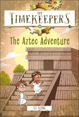 The Timekeepers: The Aztec Adventure - SJ King - cover