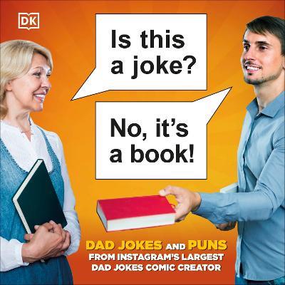 Is This a Joke? No, It's a Book!: 100 Puns and Dad Jokes from Instagram’s Largest Pun Comic Creator - Conor Smith - cover