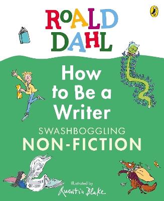 Roald Dahl How to Be a Writer: Swashboggling Non-Fiction - Roald Dahl - cover