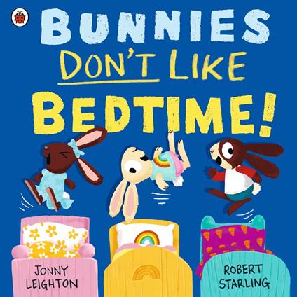 Bunnies Don’t Like Bedtime! - Jonny Leighton,Robert Starling - ebook
