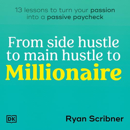 From Side Hustle to Main Hustle to Millionaire