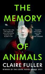 The Memory of Animals: From the Costa Novel Award-winning author of Unsettled Ground