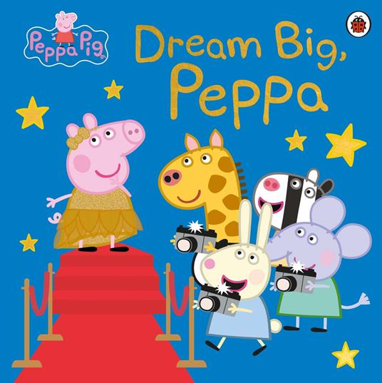 Peppa Pig: Dream Big, Peppa! - Peppa Pig - ebook