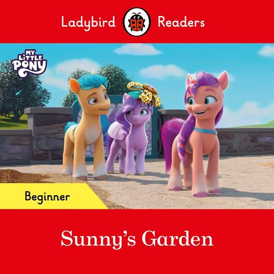 Ladybird Readers Beginner Level – My Little Pony – Sunny's Garden (ELT Graded Reader) - Ladybird - ebook