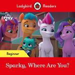Ladybird Readers Beginner Level – My Little Pony – Sparky, Where are You? (ELT Graded Reader)