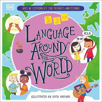 Language Around the World: Ways we Communicate our Thoughts and Feelings - Gill Budgell - cover