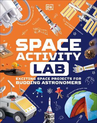 Space Activity Lab: Exciting Space Projects for Budding Astronomers - DK - cover