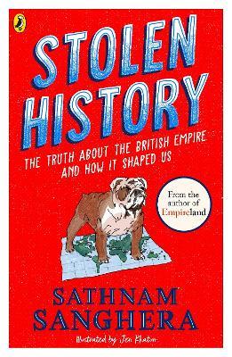 Stolen History: The truth about the British Empire and how it shaped us - Sathnam Sanghera - cover