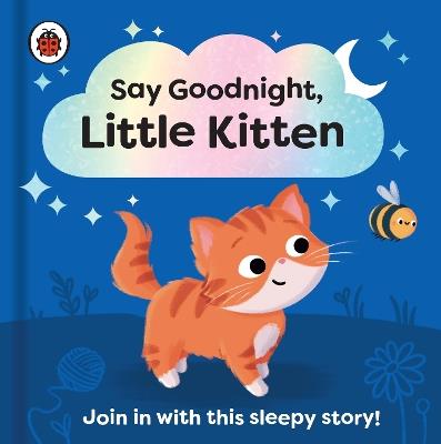 Say Goodnight, Little Kitten: Join in with this sleepy story for toddlers - Ladybird - cover