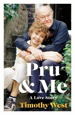 Pru and Me: The Amazing Marriage of Prunella Scales and Timothy West - Timothy West - cover