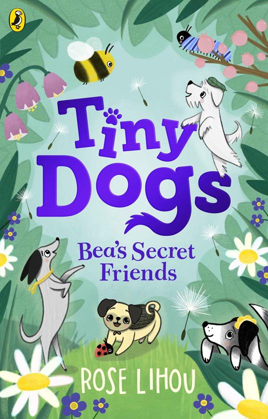 Tiny Dogs: Bea’s Secret Friends - Rose Lihou - ebook