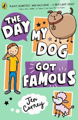 The Day My Dog Got Famous - Jen Carney - cover