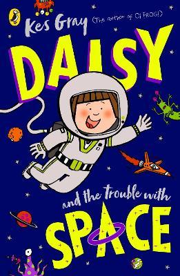 Daisy and the Trouble With Space - Kes Gray - cover