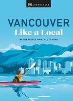 Vancouver Like a Local: By the People Who Call It Home