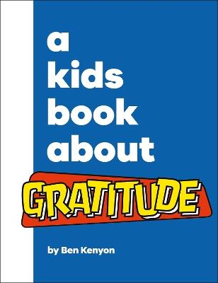 A Kids Book About Gratitude - Ben Kenyon - cover