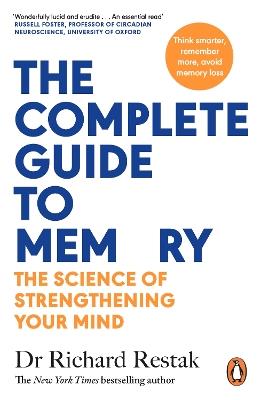 The Complete Guide to Memory: The Science of Strengthening Your Mind - Richard Restak - cover