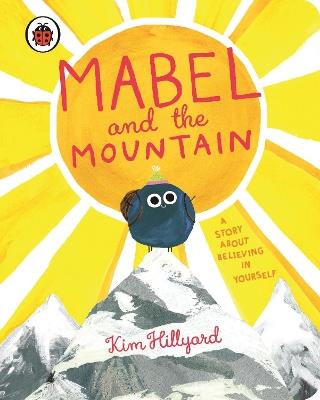 Mabel and the Mountain: a story about believing in yourself - Kim Hillyard - cover