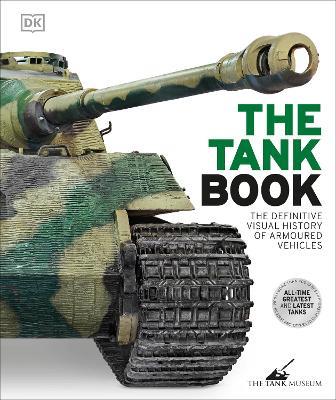 The Tank Book: The Definitive Visual History of Armoured Vehicles - DK - cover