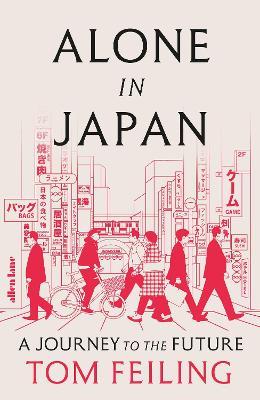 Alone in Japan: A Journey to the Future - Tom Feiling - cover