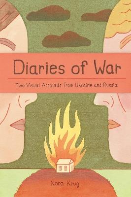 Diaries of War: Two Visual Accounts from Ukraine and Russia - Nora Krug - cover