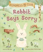 Kindness Club Rabbit Says Sorry: Join the Kindness Club as They Find the Courage To Be Kind