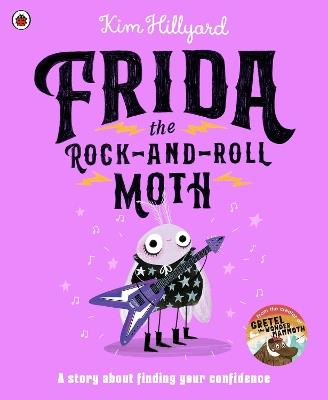 Frida the Rock-and-Roll Moth: A story about finding your confidence - Kim Hillyard - cover