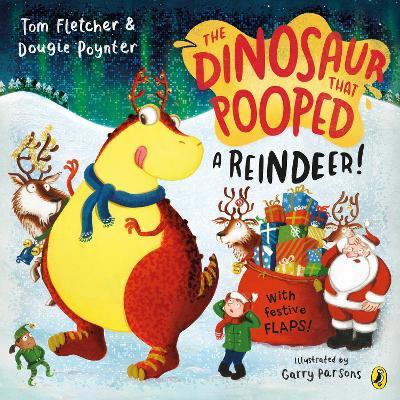 The Dinosaur that Pooped a Reindeer!: A festive lift-the-flap adventure - Tom Fletcher,Dougie Poynter - cover