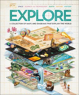 Explore: A Collection of Maps and Diagrams That Explain the World - DK - cover