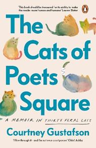 The Cats of Poets Square: A Memoir in Thirty Feral Cats