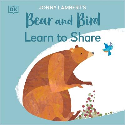 Jonny Lambert's Bear and Bird: Learn to Share - Jonny Lambert - cover