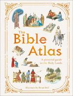 The Bible Atlas: A Pictorial Guide to the Holy Lands