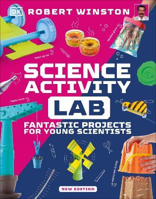 Science Activity Lab: Fantastic Projects for Young Scientists - Robert Winston - cover